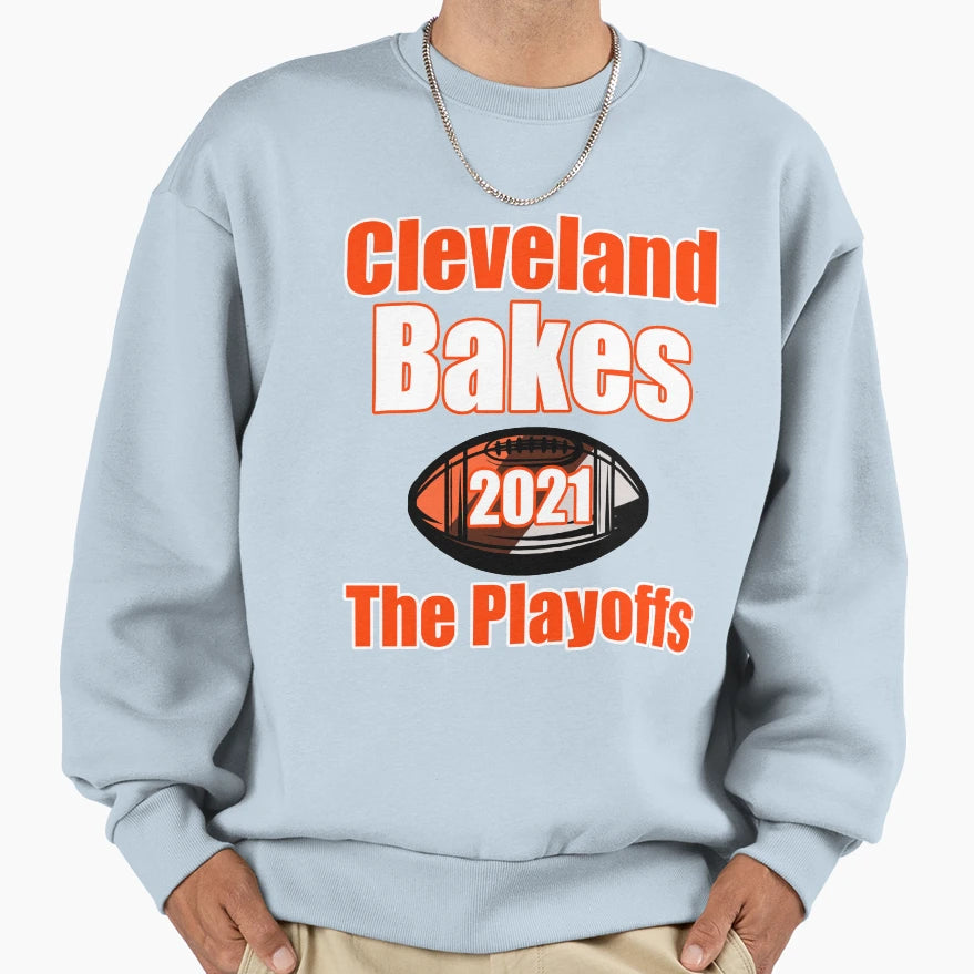 Cleveland Bakes 2021 Playoffs Sweatshirt - Graphic Print Unisex - T-Shirt, Sweatshirt, Hoodie