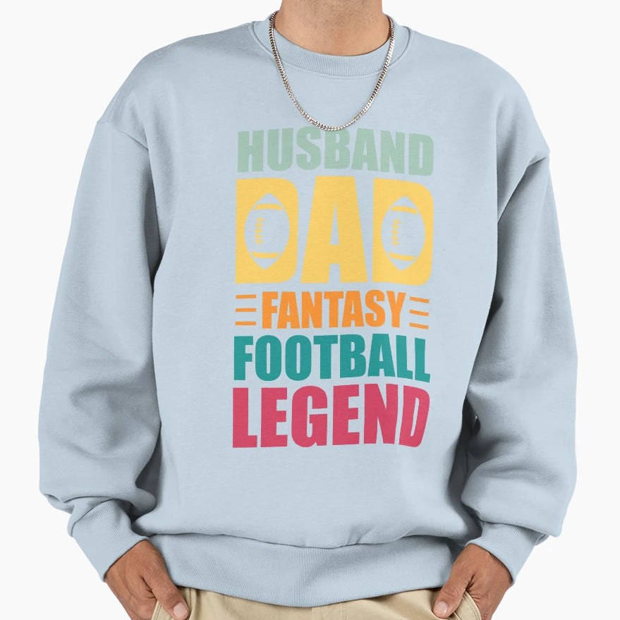 Husband Dad Fantasy Football Legend Sweatshirt - Aesthetic Graphic Unisex - T-Shirt, Sweatshirt, Hoodie