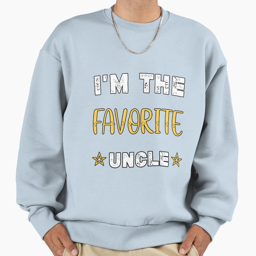 Im Favorite Uncle Sweatshirt - Streetwear Style Unisex - T-Shirt, Sweatshirt, Hoodie