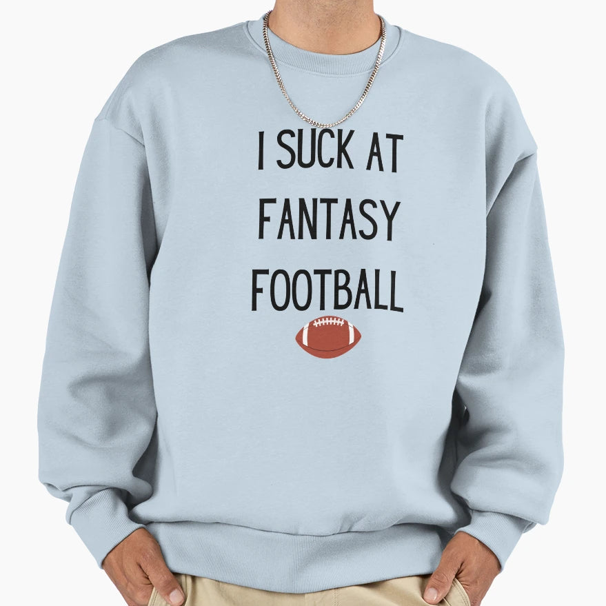 I Suck Fantasy Football W Logo Sweatshirt - Trendy Graphic for Adults - T-Shirt, Sweatshirt, Hoodie