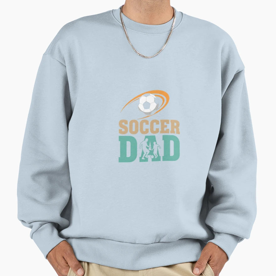 Soccer Dad Sport Lover Sweatshirt - Casual Everyday Wear for Adults - T-Shirt, Sweatshirt, Hoodie