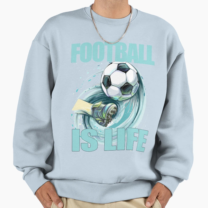 Football Is Life Sweatshirt - Novelty Apparel Unisex - T-Shirt, Sweatshirt, Hoodie