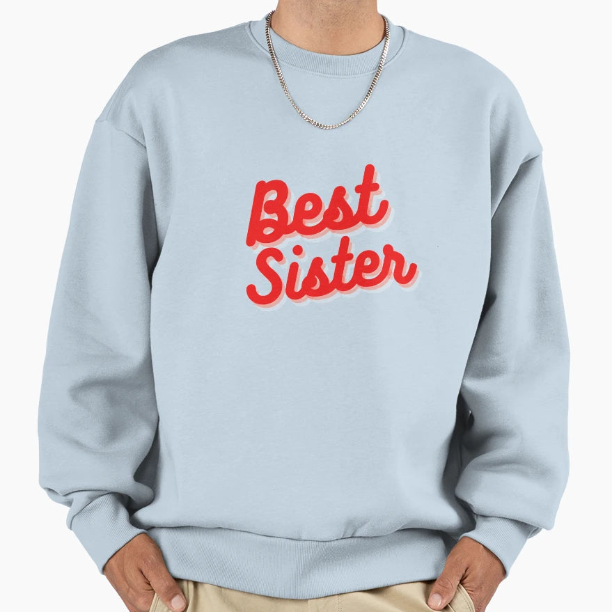 Best Sister Sweatshirt - Trendy Graphic Men Women - T-Shirt, Sweatshirt, Hoodie
