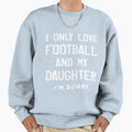 I Only Love Football And My T-Shirt - Fun Novelty Design Men Women - T-Shirt, Sweatshirt, Hoodie