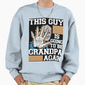 This Guy Is Going To Be Grandpa Sweatshirt - Aesthetic Graphic Men Women - T-Shirt, Sweatshirt, Hoodie