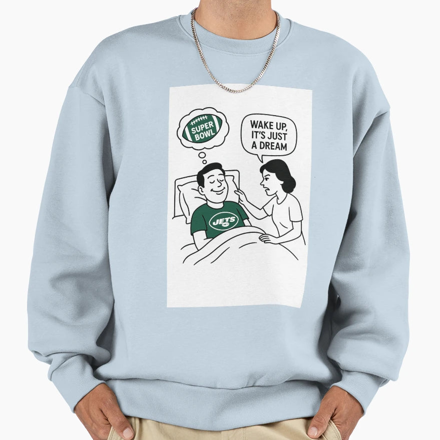 Its Just Dream Sweatshirt - Streetwear Style for Adults - T-Shirt, Sweatshirt, Hoodie
