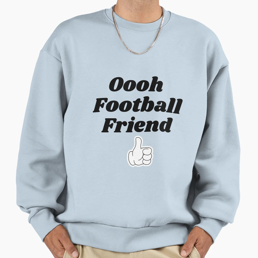 Oooh Football Friend Sweatshirt - Unique Graphic for Adults - T-Shirt, Sweatshirt, Hoodie