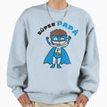 Super Dad Sweatshirt - Novelty Apparel Unisex - T-Shirt, Sweatshirt, Hoodie