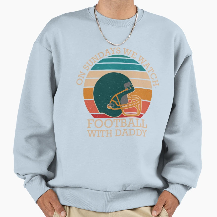 Sundays We Watch Football Daddy T-Shirt - Unique Graphic Men Women - T-Shirt, Sweatshirt, Hoodie