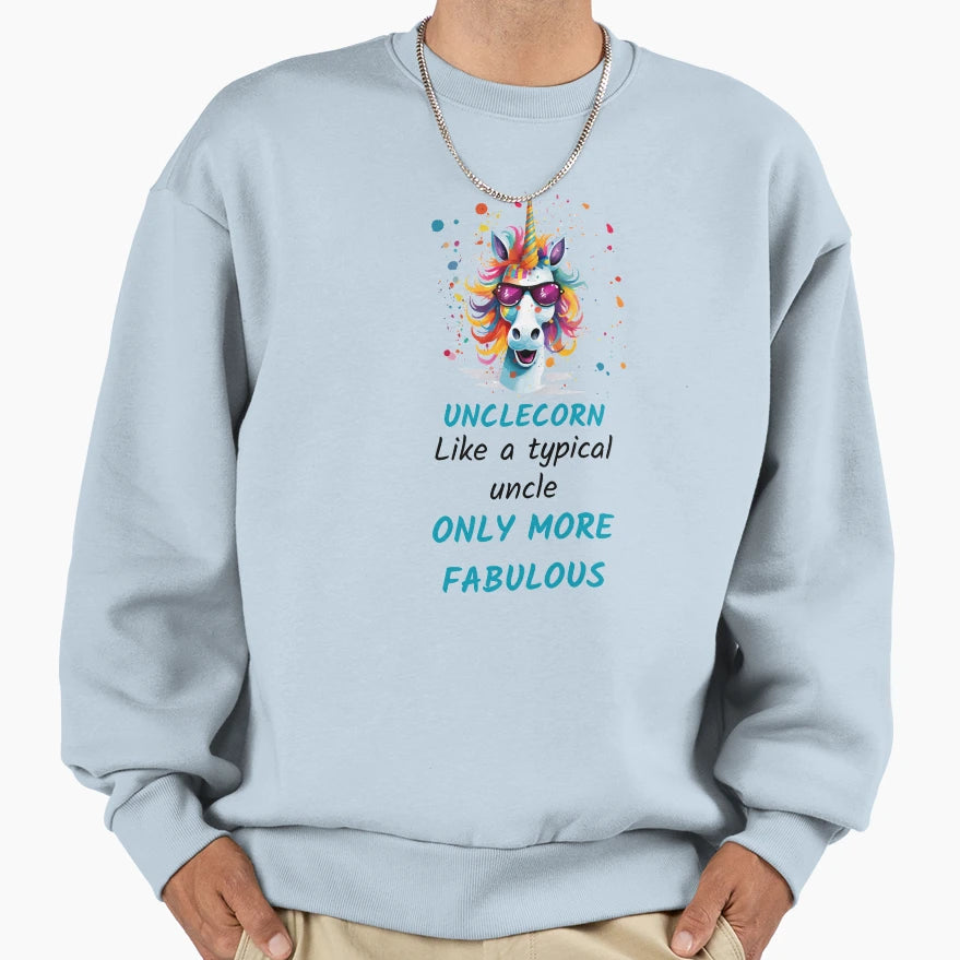 Unclecorn Fabulous Uncle Sweatshirt - Graphic Print Unisex - T-Shirt, Sweatshirt, Hoodie