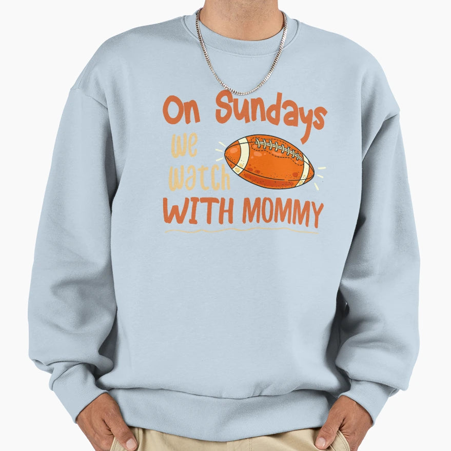 Sundays We Watch Mommy Funny Family Sweatshirt - Aesthetic Graphic Unisex - T-Shirt, Sweatshirt, Hoodie