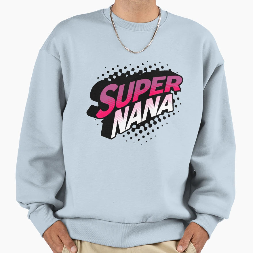 Super Nana Best Nana Ever Sweatshirt - Fun Novelty Design for Adults - T-Shirt, Sweatshirt, Hoodie
