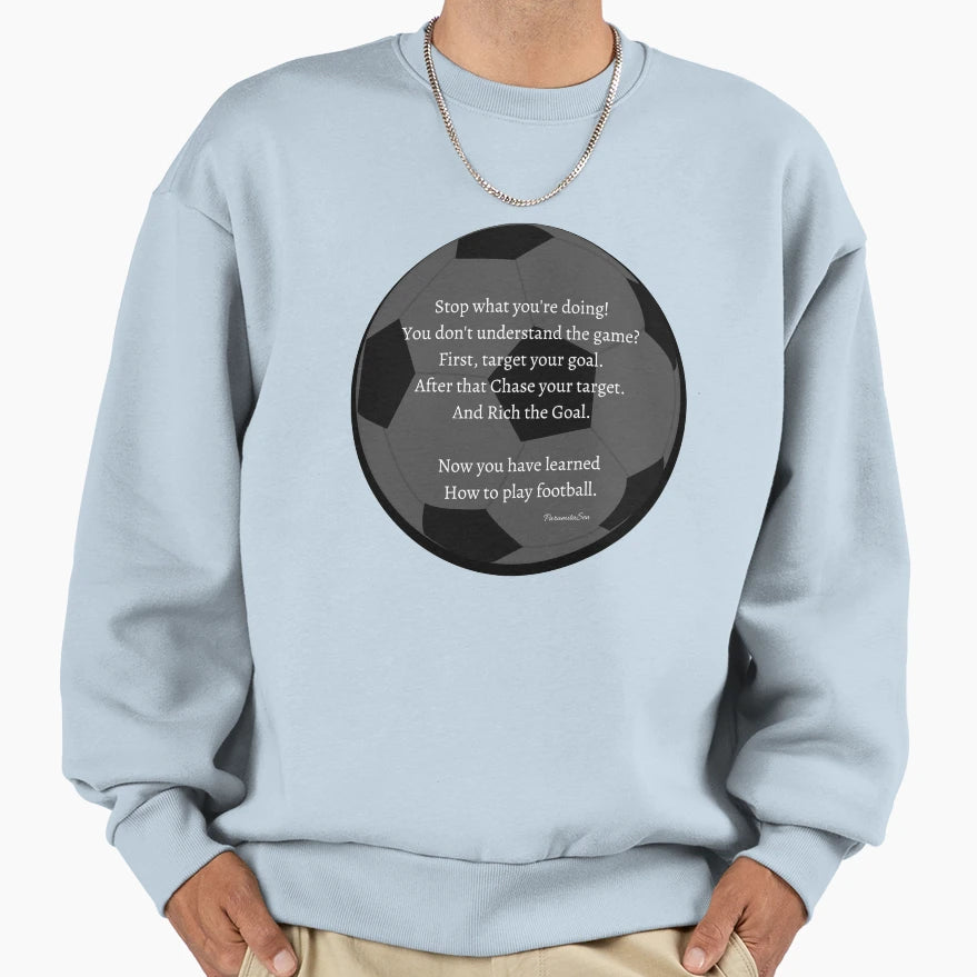 How To Play Football Sweatshirt - Streetwear Style for Adults - T-Shirt, Sweatshirt, Hoodie