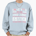 Love You To End Zone And Back 5 Sweatshirt - Minimalist Print Unisex - T-Shirt, Sweatshirt, Hoodie