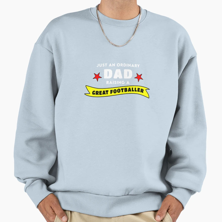 Just Ordinary Dad Rasing Great Sweatshirt - Aesthetic Graphic for Adults - T-Shirt, Sweatshirt, Hoodie