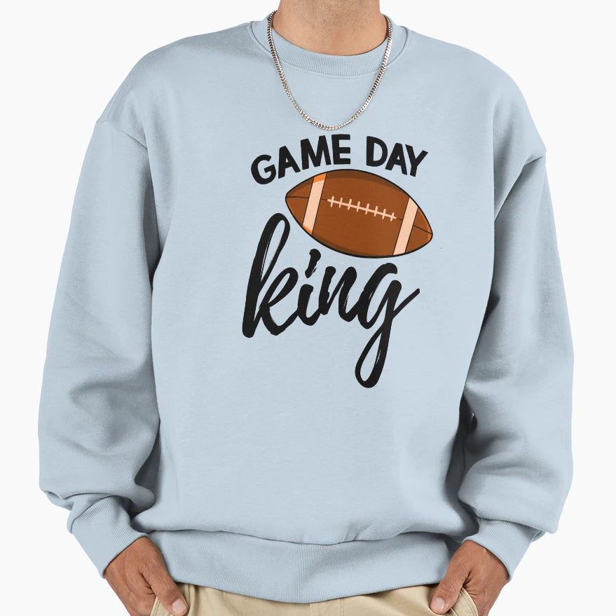 Game Day King Sweatshirt - Streetwear Style Men Women - T-Shirt, Sweatshirt, Hoodie