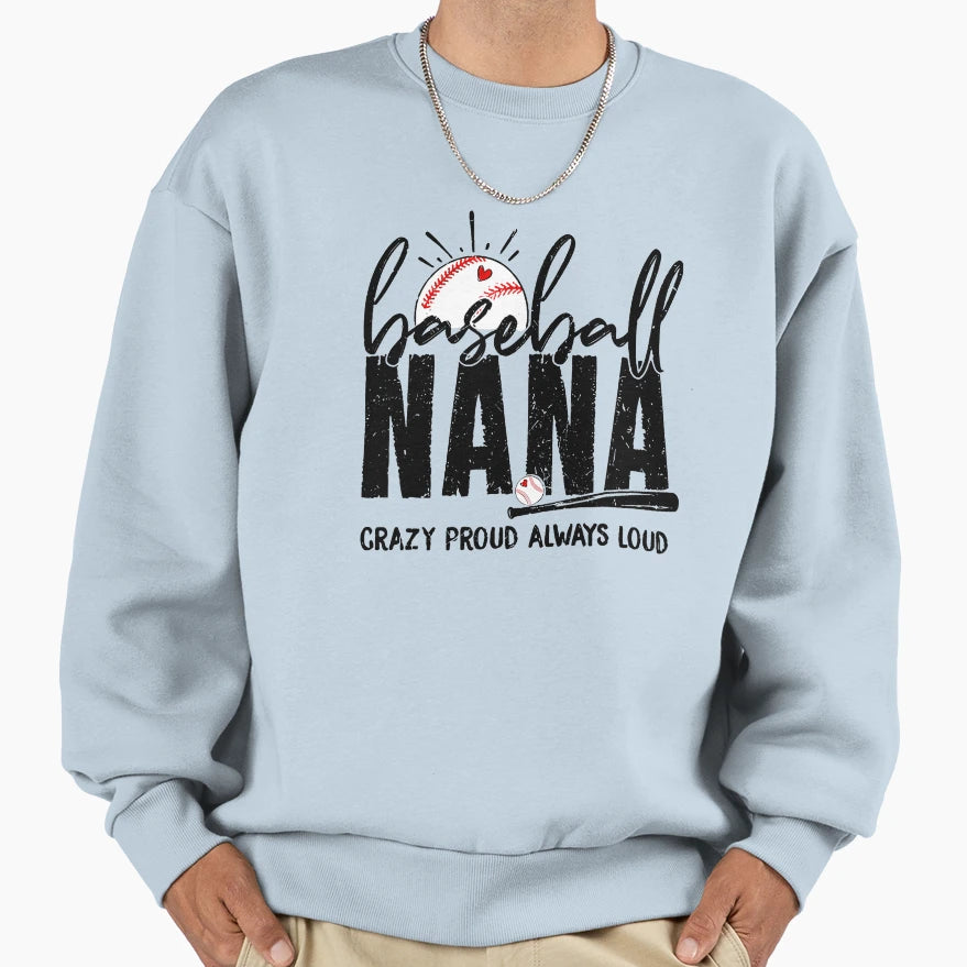 Baseball Nana Crazy Proud Always Sweatshirt - Minimalist Print Men Women - T-Shirt, Sweatshirt, Hoodie