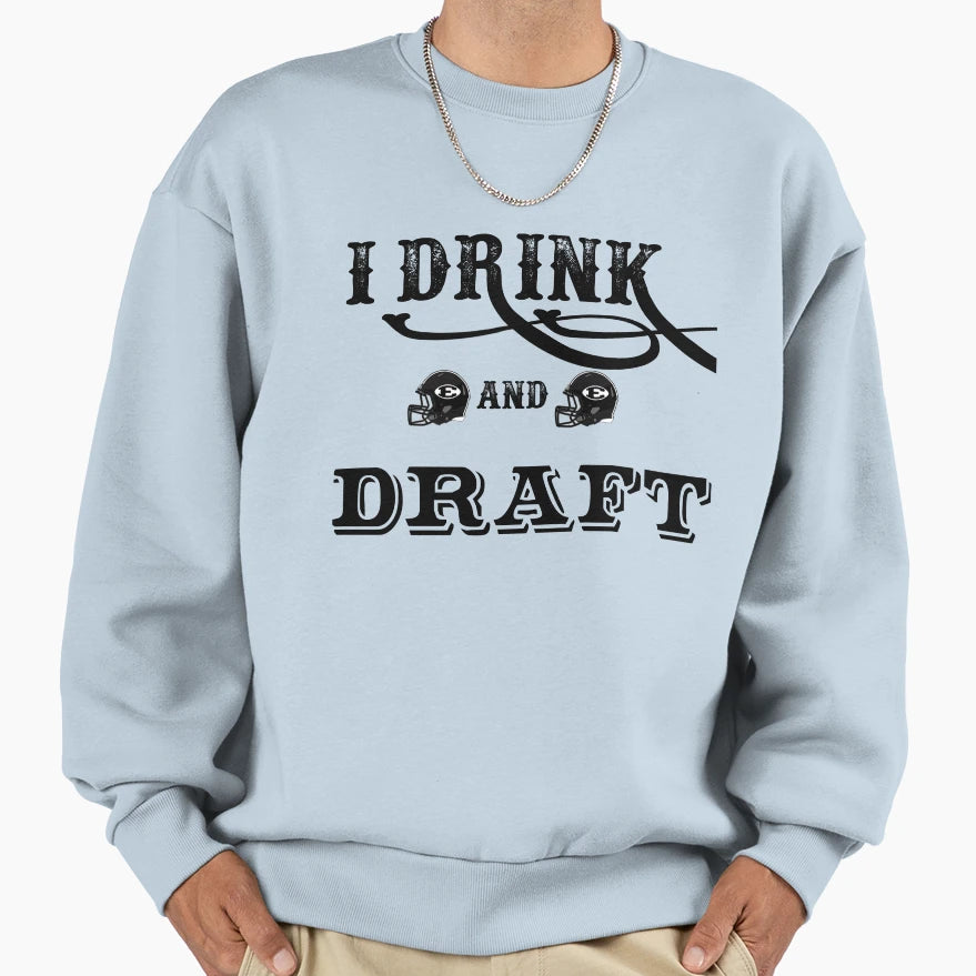 I Drink And Draft Sweatshirt - Aesthetic Graphic Unisex - T-Shirt, Sweatshirt, Hoodie