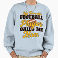 My Favorite Football Player Calls Me Sweatshirt - Graphic Print for Adults - T-Shirt, Sweatshirt, Hoodie