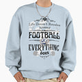 Life Doesnt Revolve Around Football Sweatshirt - Trendy Graphic for Adults - T-Shirt, Sweatshirt, Hoodie