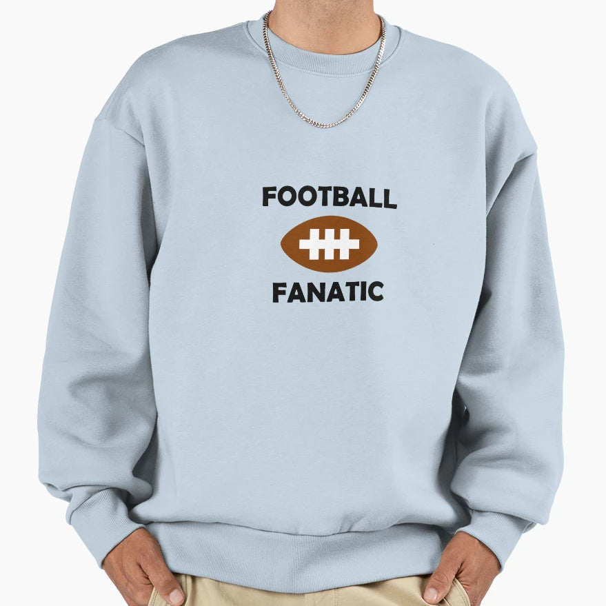 Football Fanatic Sweatshirt - Streetwear Style for Adults - T-Shirt, Sweatshirt, Hoodie