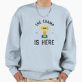 Champ Is Here Fantasy Football Sweatshirt - Novelty Apparel for Adults - T-Shirt, Sweatshirt, Hoodie
