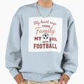 Heart Says Family Soul Says Football Sweatshirt - Unique Graphic Unisex - T-Shirt, Sweatshirt, Hoodie