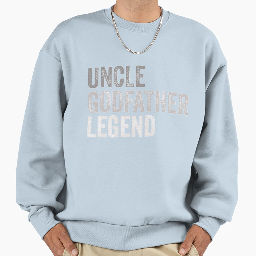 Uncle Godfather Legend Funny Gift Sweatshirt - Trendy Graphic Men Women - T-Shirt, Sweatshirt, Hoodie