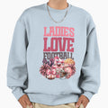 Ladies Love Football Sweatshirt - Aesthetic Graphic for Adults - T-Shirt, Sweatshirt, Hoodie