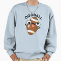 Oddball Funny Football Puns Sweatshirt - Casual Everyday Wear for Adults - T-Shirt, Sweatshirt, Hoodie