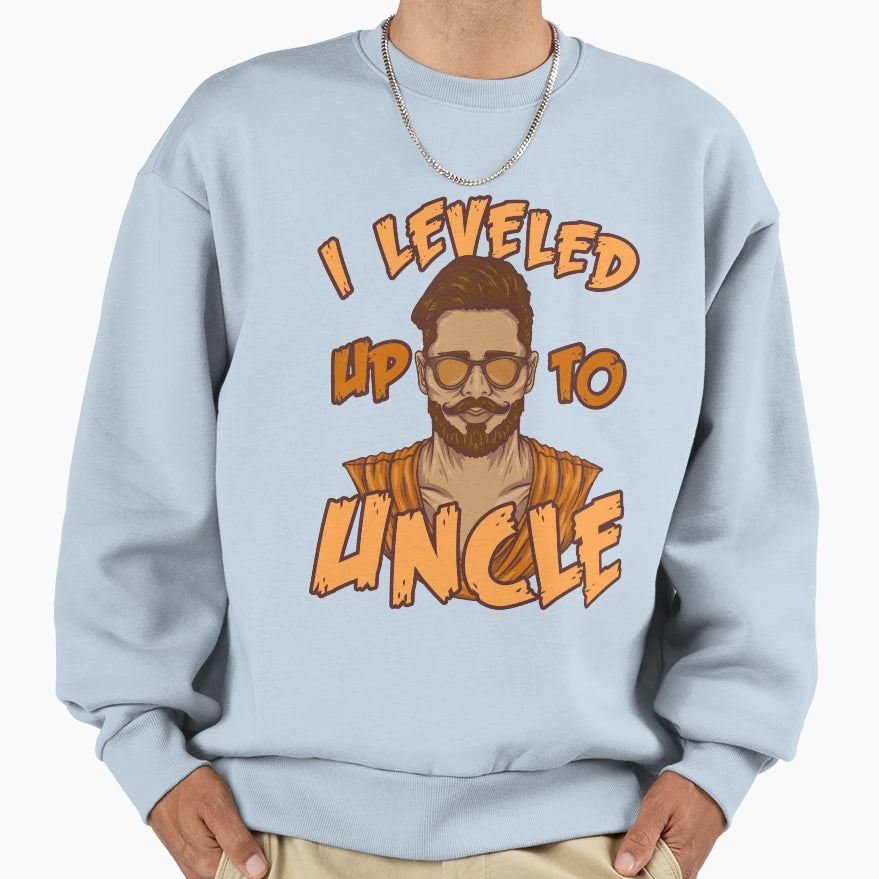 I Leveled Up To Uncle Uncle Nephew Sweatshirt - Novelty Apparel for Adults - T-Shirt, Sweatshirt, Hoodie
