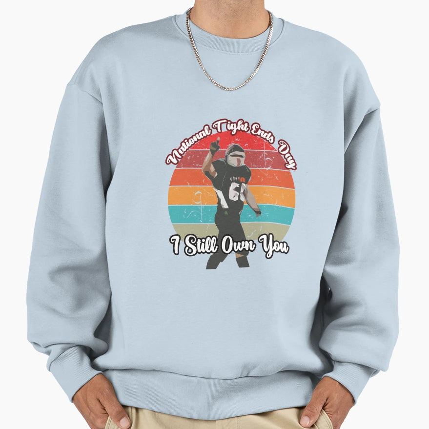 National Tight Ends Day Sweatshirt - Novelty Apparel Men Women - T-Shirt, Sweatshirt, Hoodie