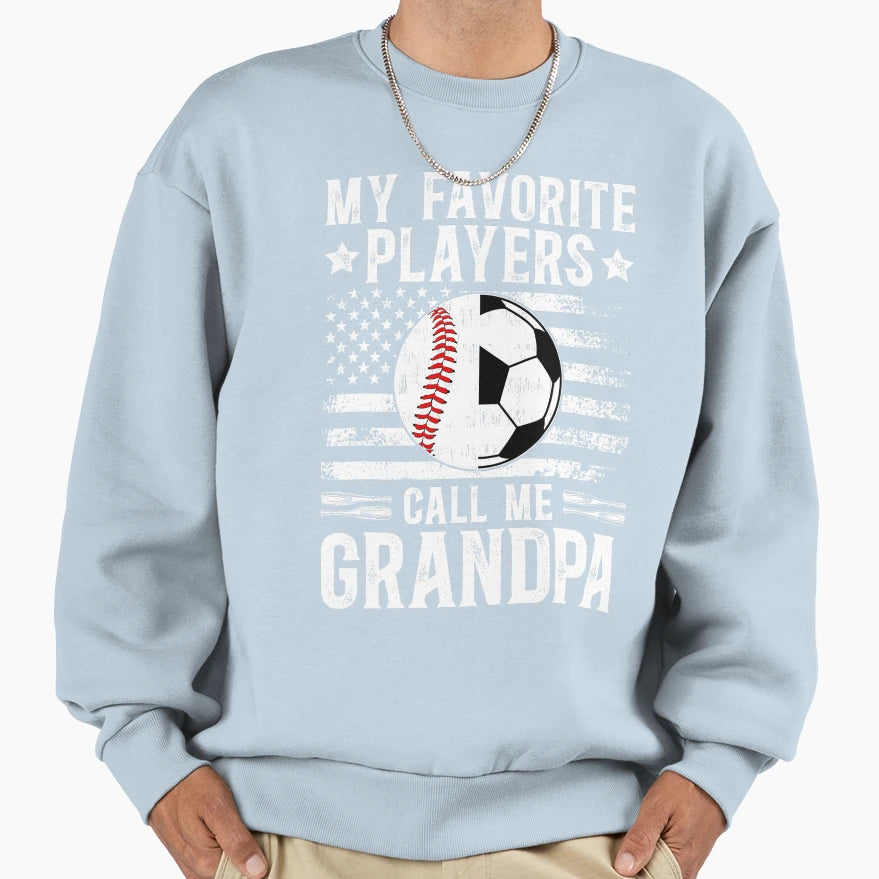 My Favorite Players Call Me Grandpa Sweatshirt - Fun Novelty Design Unisex - T-Shirt, Sweatshirt, Hoodie