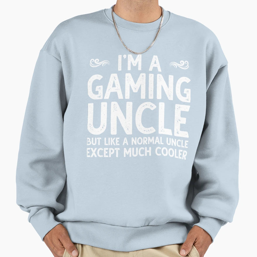 I Am Gaming Uncle Funny Video Sweatshirt - Custom Art Print for Adults - T-Shirt, Sweatshirt, Hoodie
