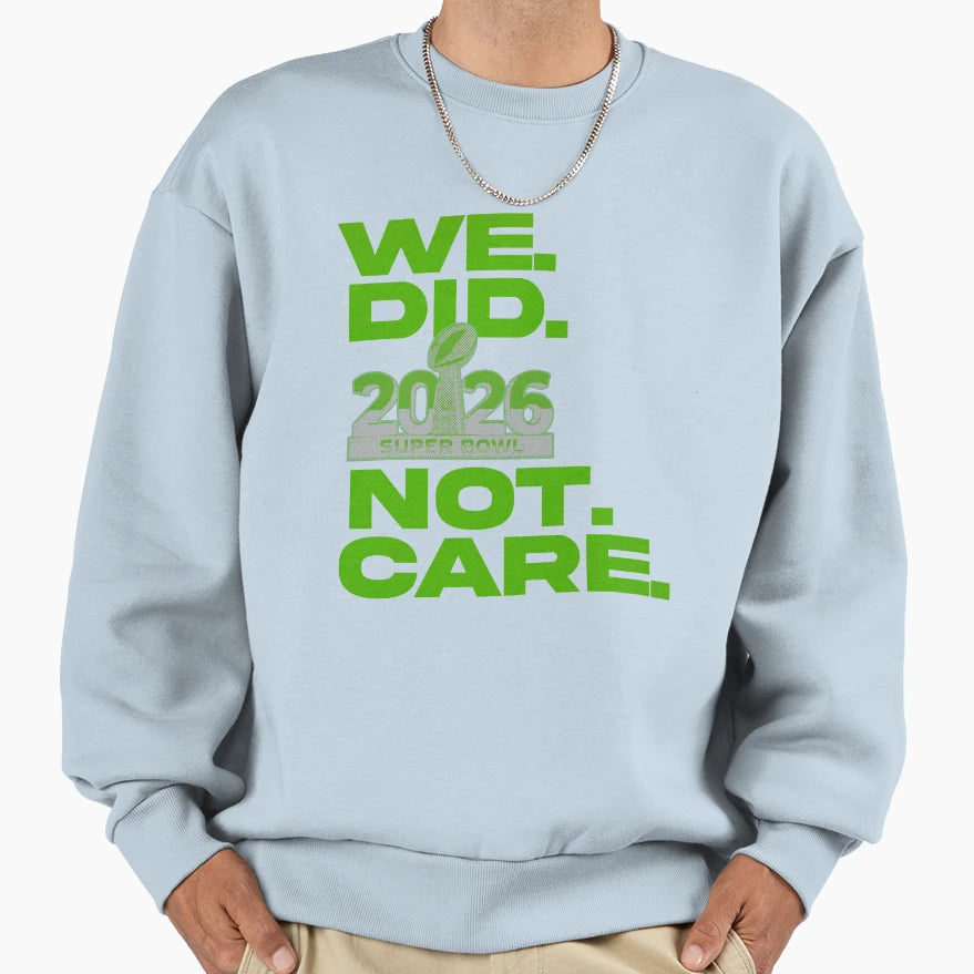 We Did Not Care Its About Us Sweatshirt - Custom Art Print for Adults - T-Shirt, Sweatshirt, Hoodie