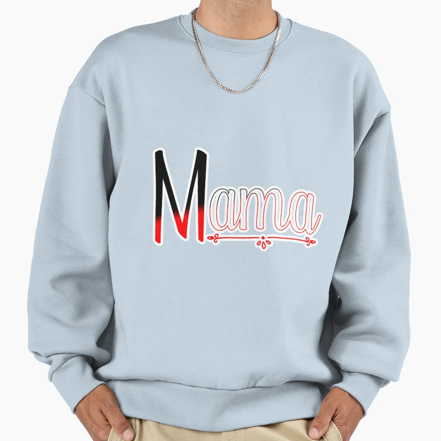 Mama Mom Sweatshirt - Casual Everyday Wear for Adults - T-Shirt, Sweatshirt, Hoodie