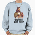 Who Would Jesus Draft Funny Nfl Sweatshirt - Custom Art Print Unisex - T-Shirt, Sweatshirt, Hoodie