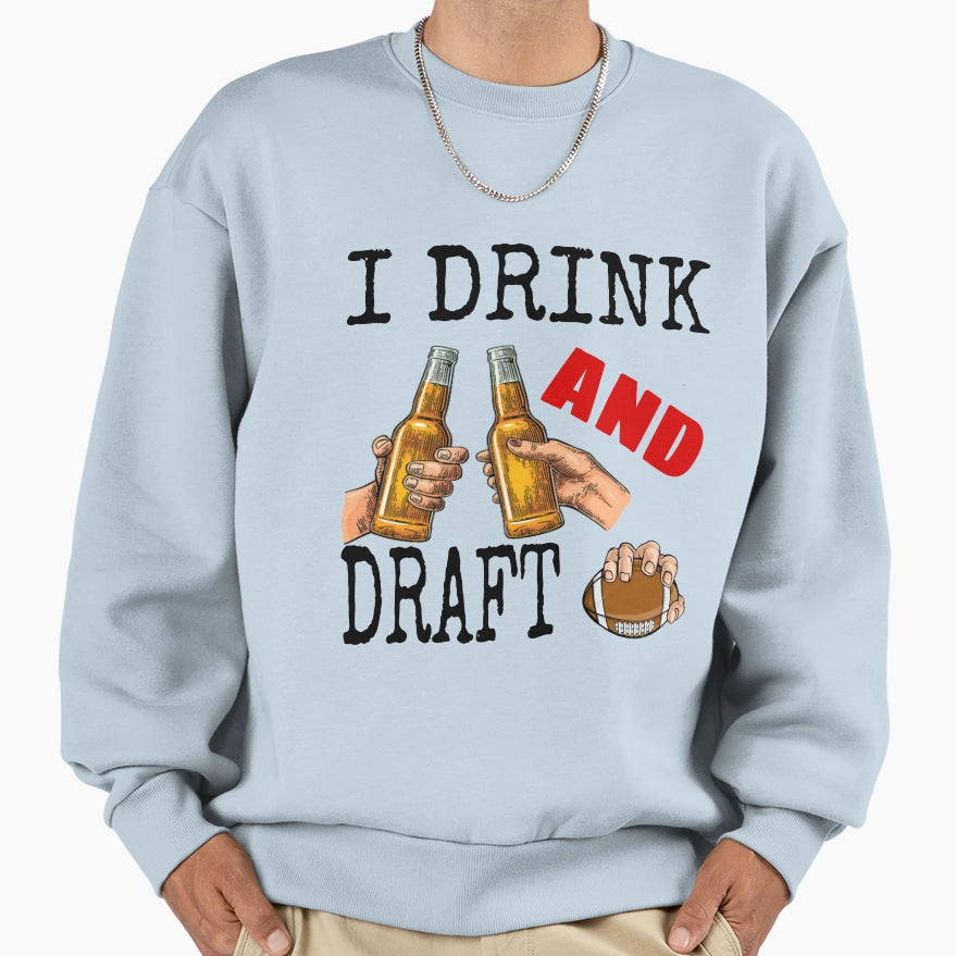 I Drink And Draft T-Shirt - Custom Art Print for Adults - T-Shirt, Sweatshirt, Hoodie