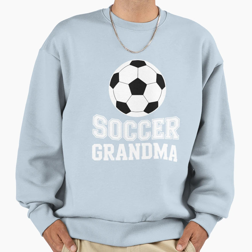 Soccer Grandma Soccer Player Game Sweatshirt - Streetwear Style for Adults - T-Shirt, Sweatshirt, Hoodie