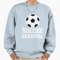 Soccer Grandma Soccer Player Game Sweatshirt - Streetwear Style for Adults - T-Shirt, Sweatshirt, Hoodie