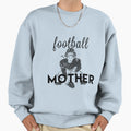 Football Mother Scooring Moms Sweatshirt - Fun Novelty Design Men Women - T-Shirt, Sweatshirt, Hoodie