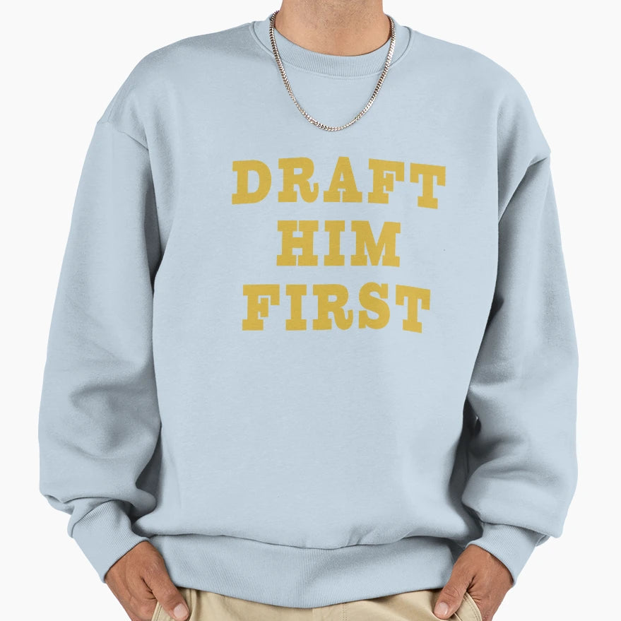 Draft Him First Political Election T-Shirt - Aesthetic Graphic Men Women - T-Shirt, Sweatshirt, Hoodie