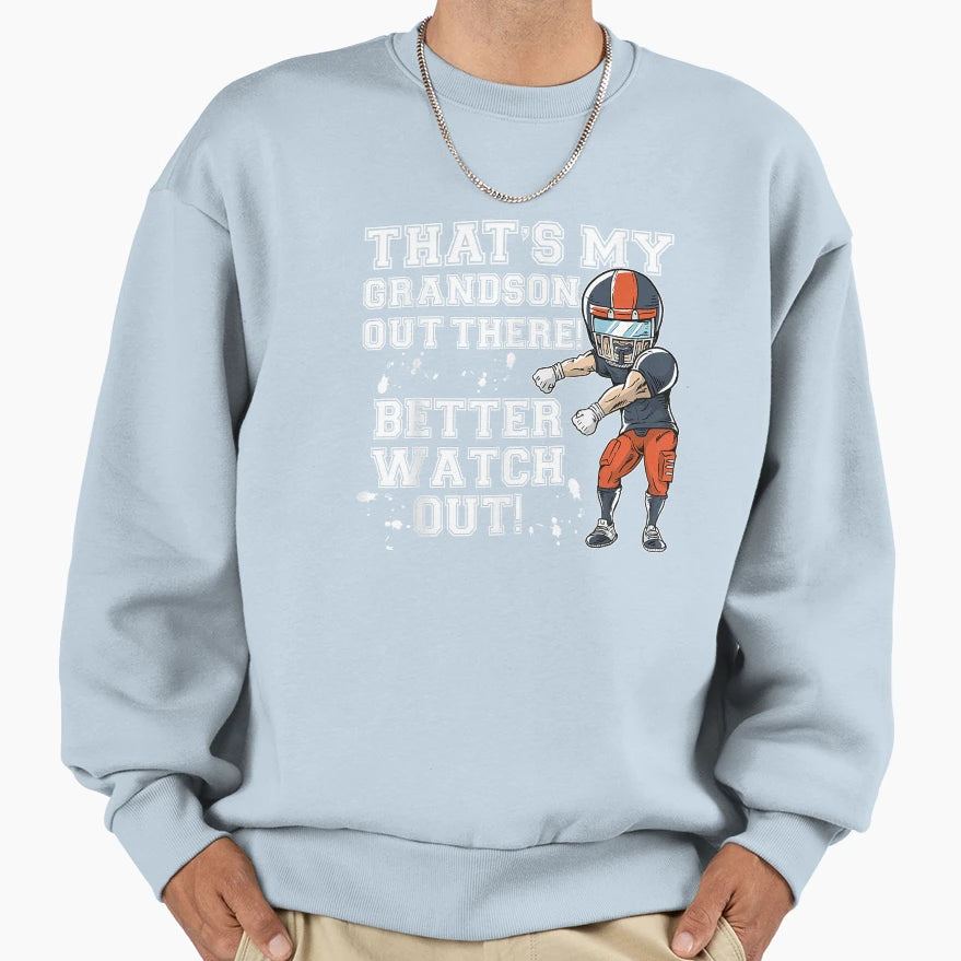 Thats My Grandson Out There Better Sweatshirt - Graphic Print Men Women - T-Shirt, Sweatshirt, Hoodie