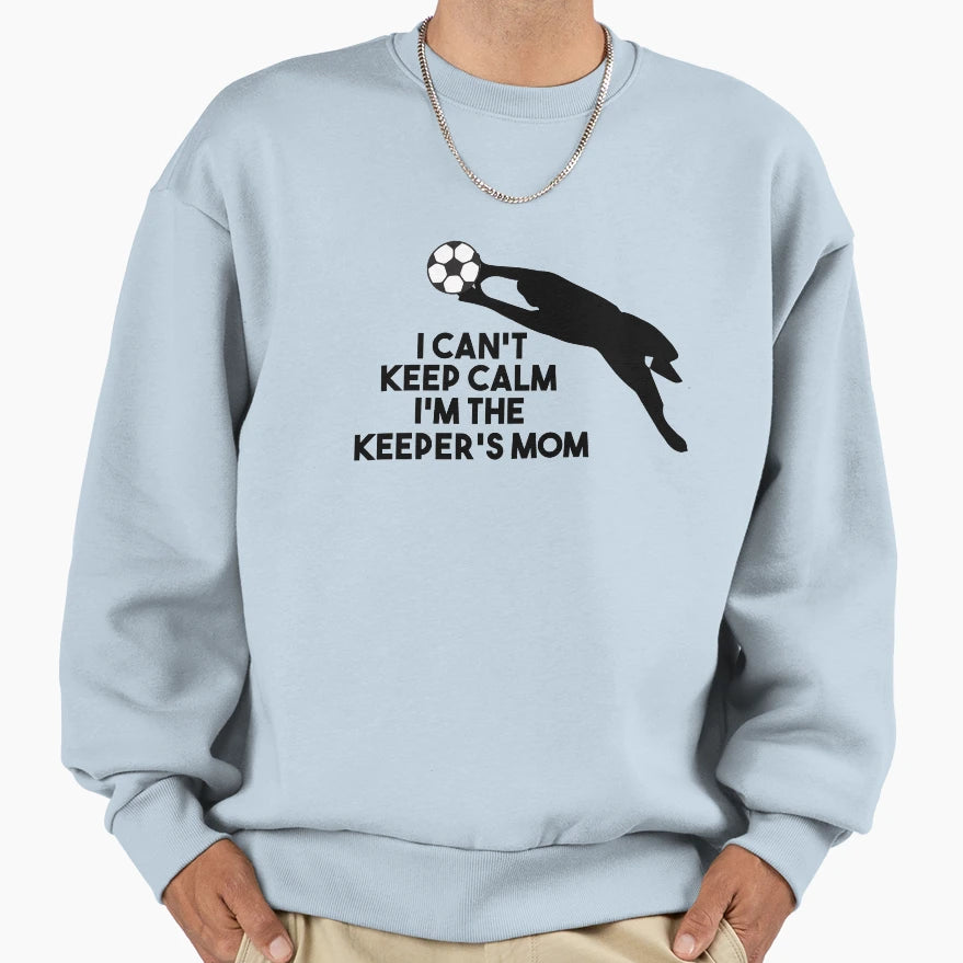 I Cant Keep Calm Im Keepers Mom Sweatshirt - Minimalist Print Unisex - T-Shirt, Sweatshirt, Hoodie