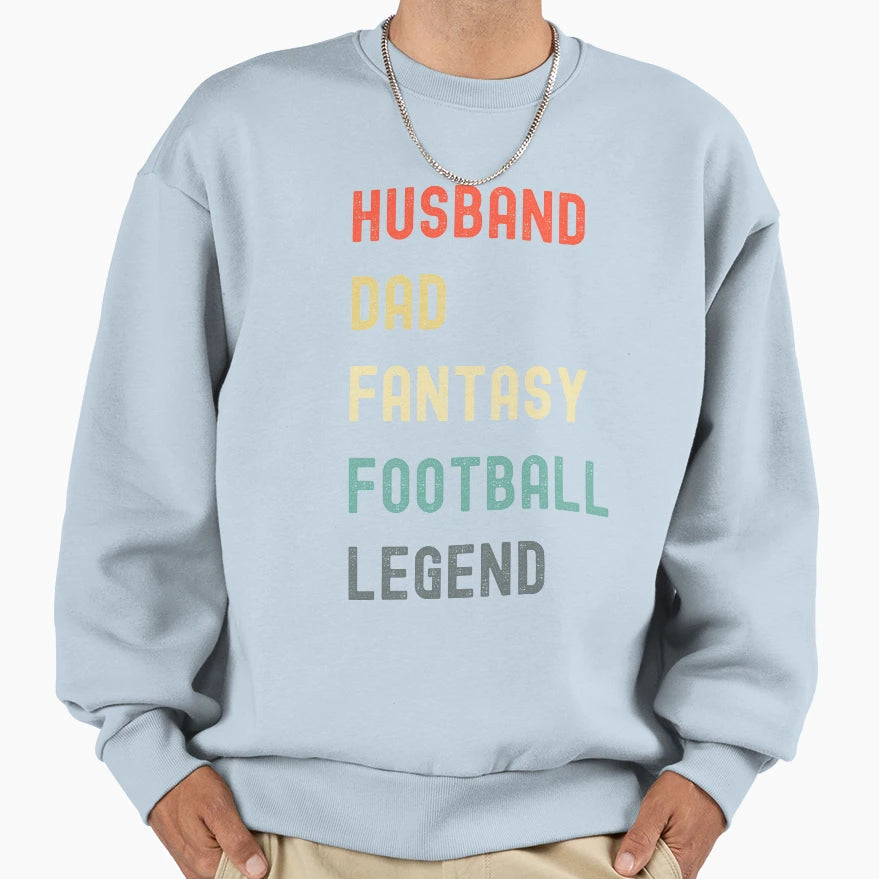 Husband Dad Fantasy Football Legend Sweatshirt - Streetwear Style Unisex - T-Shirt, Sweatshirt, Hoodie