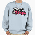 Crafty And Drafty Sweatshirt - Fun Novelty Design for Adults - T-Shirt, Sweatshirt, Hoodie