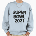 Super Bowl 2021 Sweatshirt - Novelty Apparel Unisex - T-Shirt, Sweatshirt, Hoodie