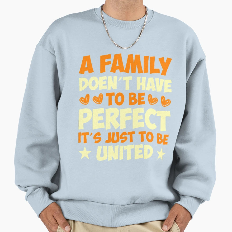 Family Doesnt Have To Be Just Sweatshirt - Casual Everyday Wear Men Women - T-Shirt, Sweatshirt, Hoodie