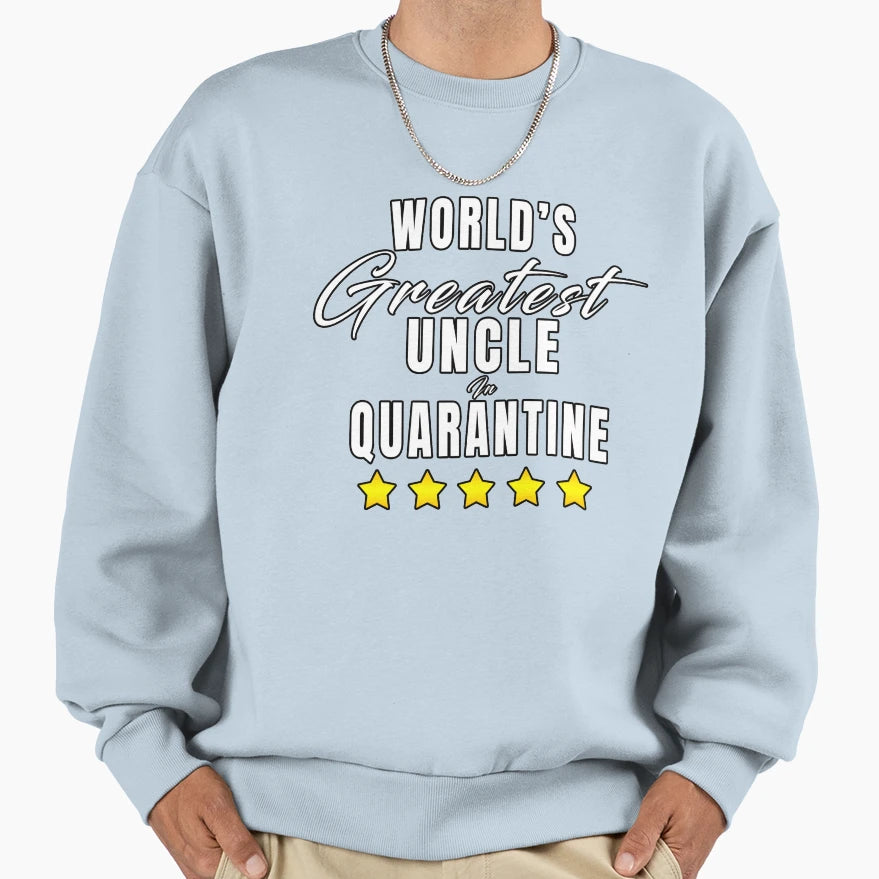 Quarantine Gift Uncle Sweatshirt - Aesthetic Graphic Unisex - T-Shirt, Sweatshirt, Hoodie
