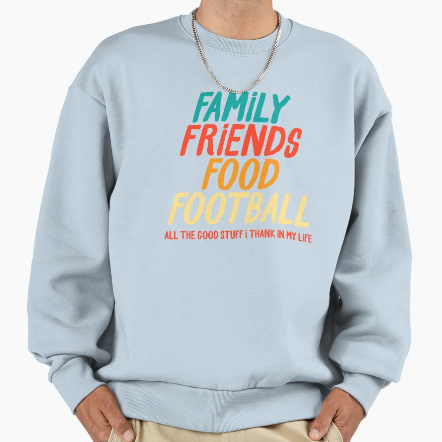 Thanksgiving Family Friends Food Sweatshirt - Trendy Graphic Men Women - T-Shirt, Sweatshirt, Hoodie